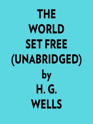 cover image of The World Set Free (Unabridged)